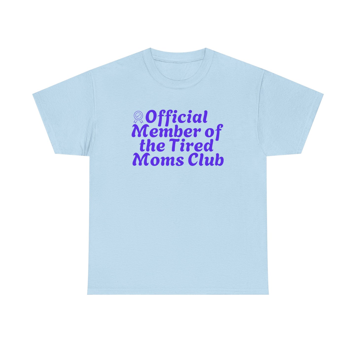 Funny T-Shirt for Tired Moms - Official Member of the Tired Moms Club
