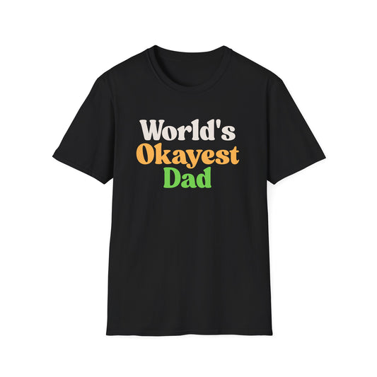 World's Okayest Dad Unisex Softstyle T-Shirt, Father's Day Gift, Casual Dad Tee, Funny Dad T-Shirt, Gift for Him, Dad Humor Shirt
