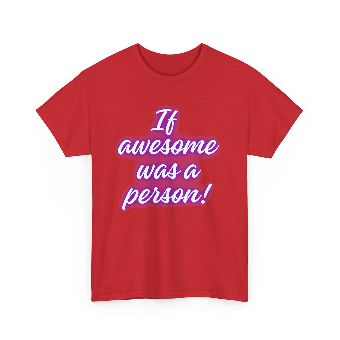 If Awesome Was a Person Unisex Heavy Cotton Tee - Fun Graphic Shirt for Casual Wear