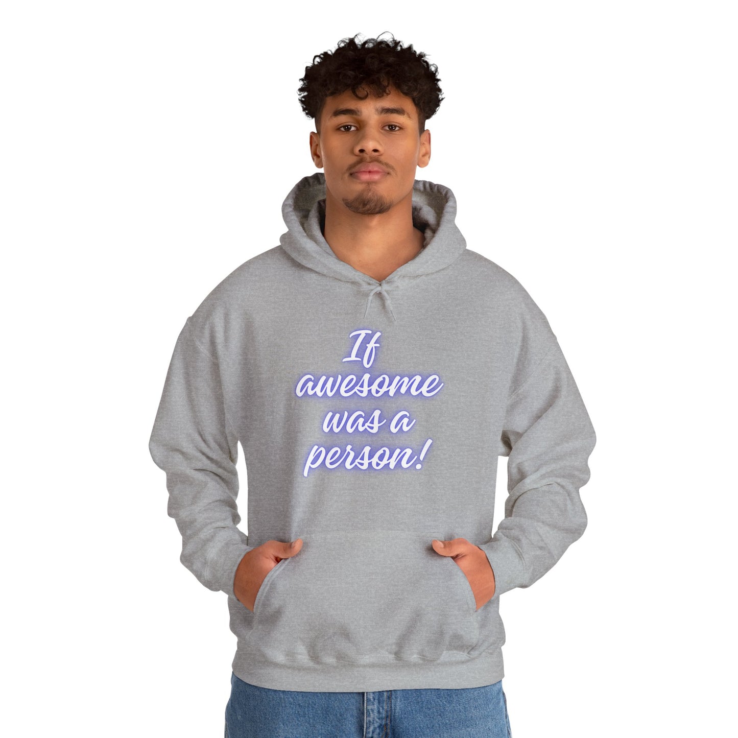 Funny Unisex Hoodie - 'If Awesome Was a Person' Inspirational Sweatshirt