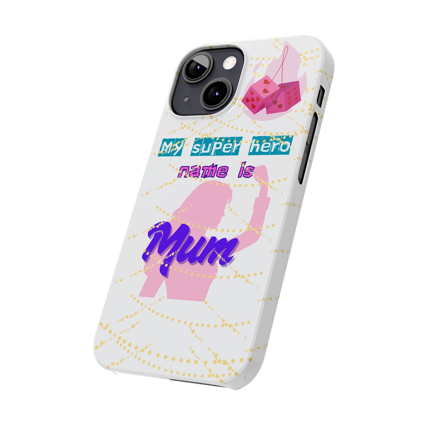 Custom Slim Phone Case - 'My Super Hero Name is Mum' Design