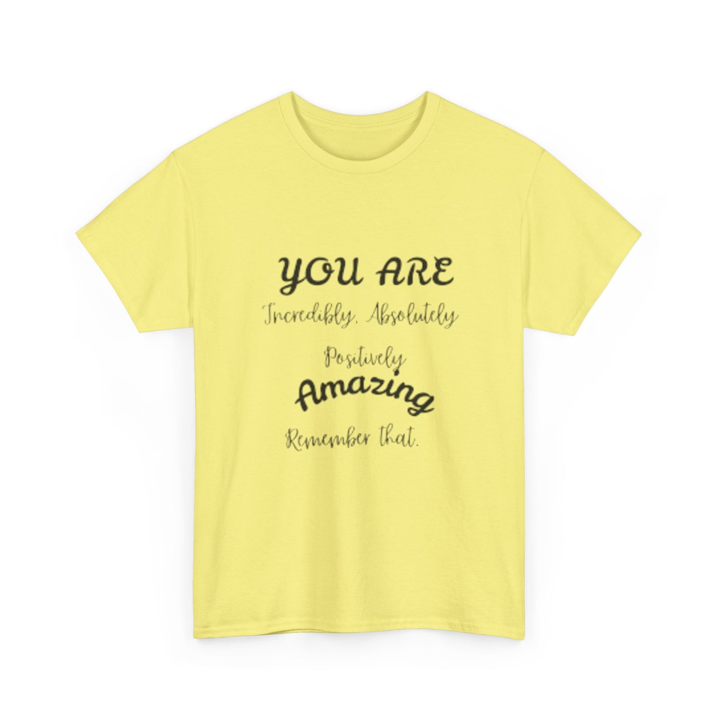 Inspirational Unisex Heavy Cotton Tee - "You Are Incredibly Amazing"