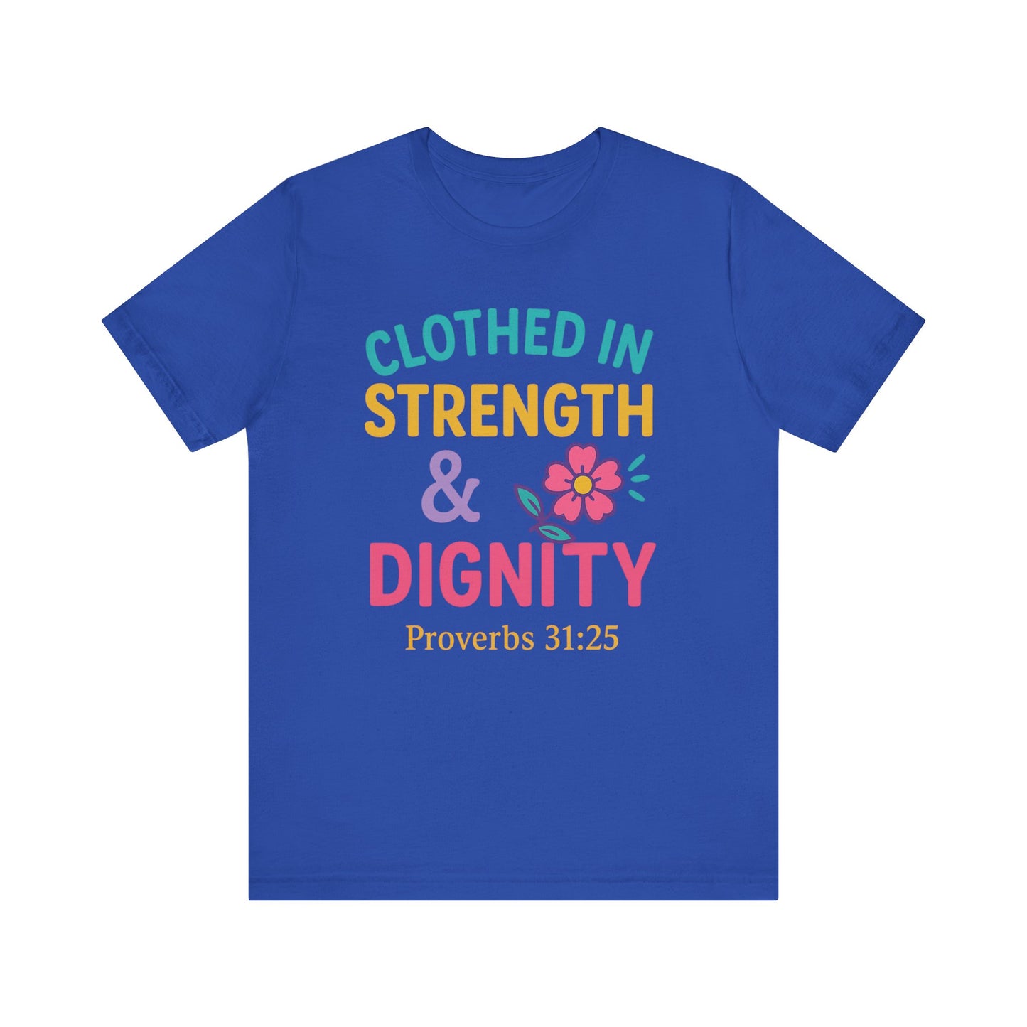 Strength & Dignity Tee, Inspirational Shirt, Proverbs 31:25 T-Shirt, Faith-Based Apparel, Motivational Gift for Her