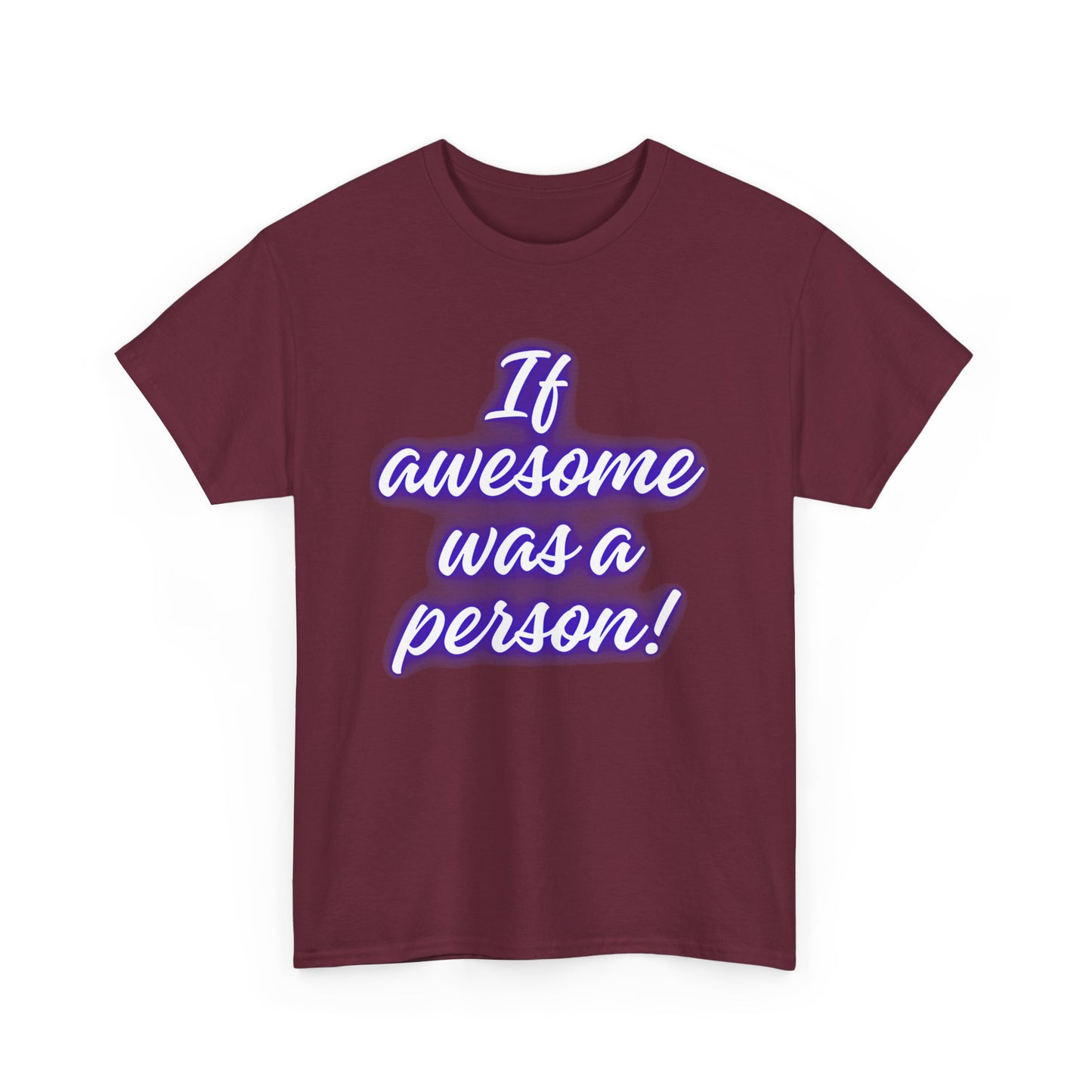 If Awesome Was a Person Unisex Heavy Cotton Tee - Fun Graphic Shirt for Casual Wear