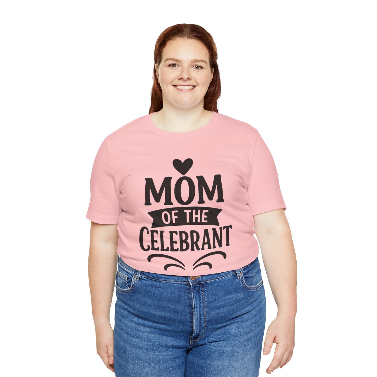 Mom of the Celebrant Short Sleeve Tee | Perfect for Celebrations, Birthday Parties, Family Gatherings, Mother's Day, Gifts