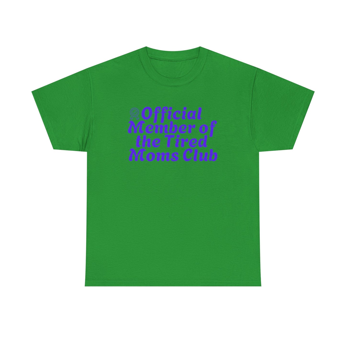 Funny T-Shirt for Tired Moms - Official Member of the Tired Moms Club
