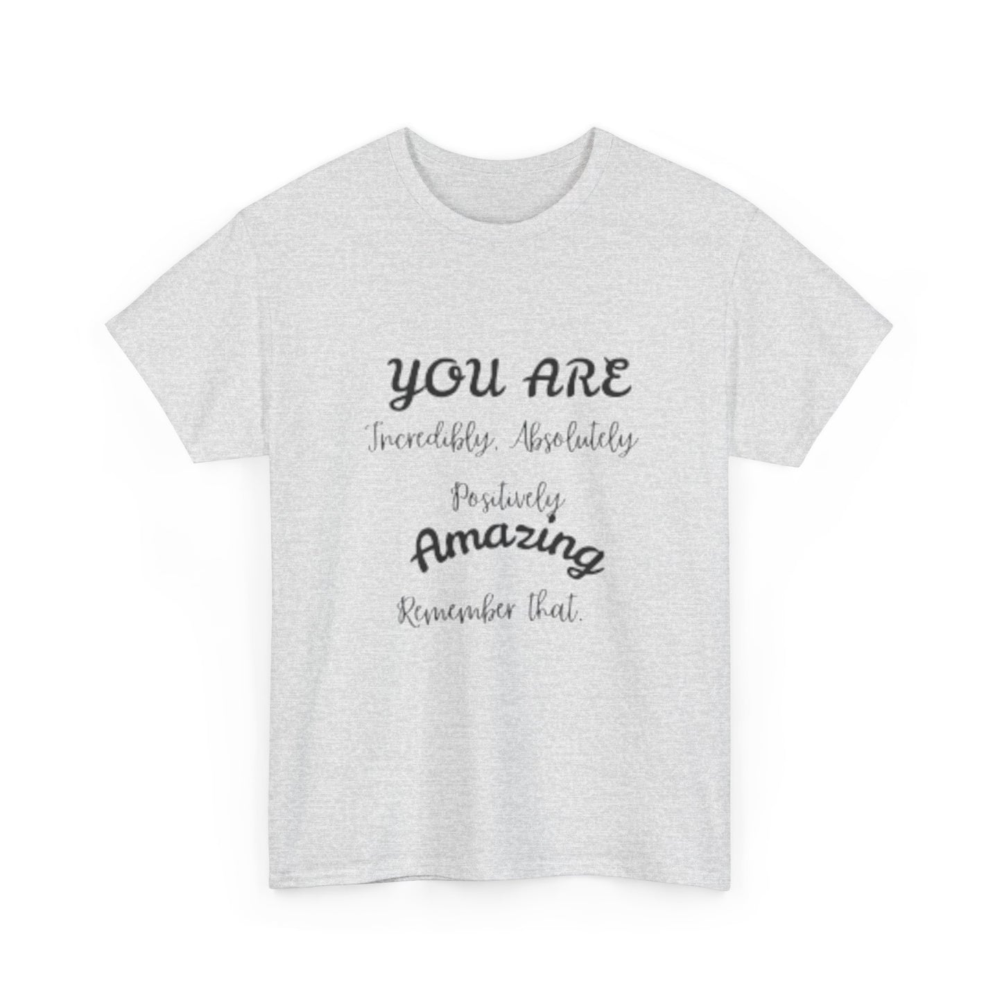 Inspirational Unisex Heavy Cotton Tee - "You Are Incredibly Amazing"