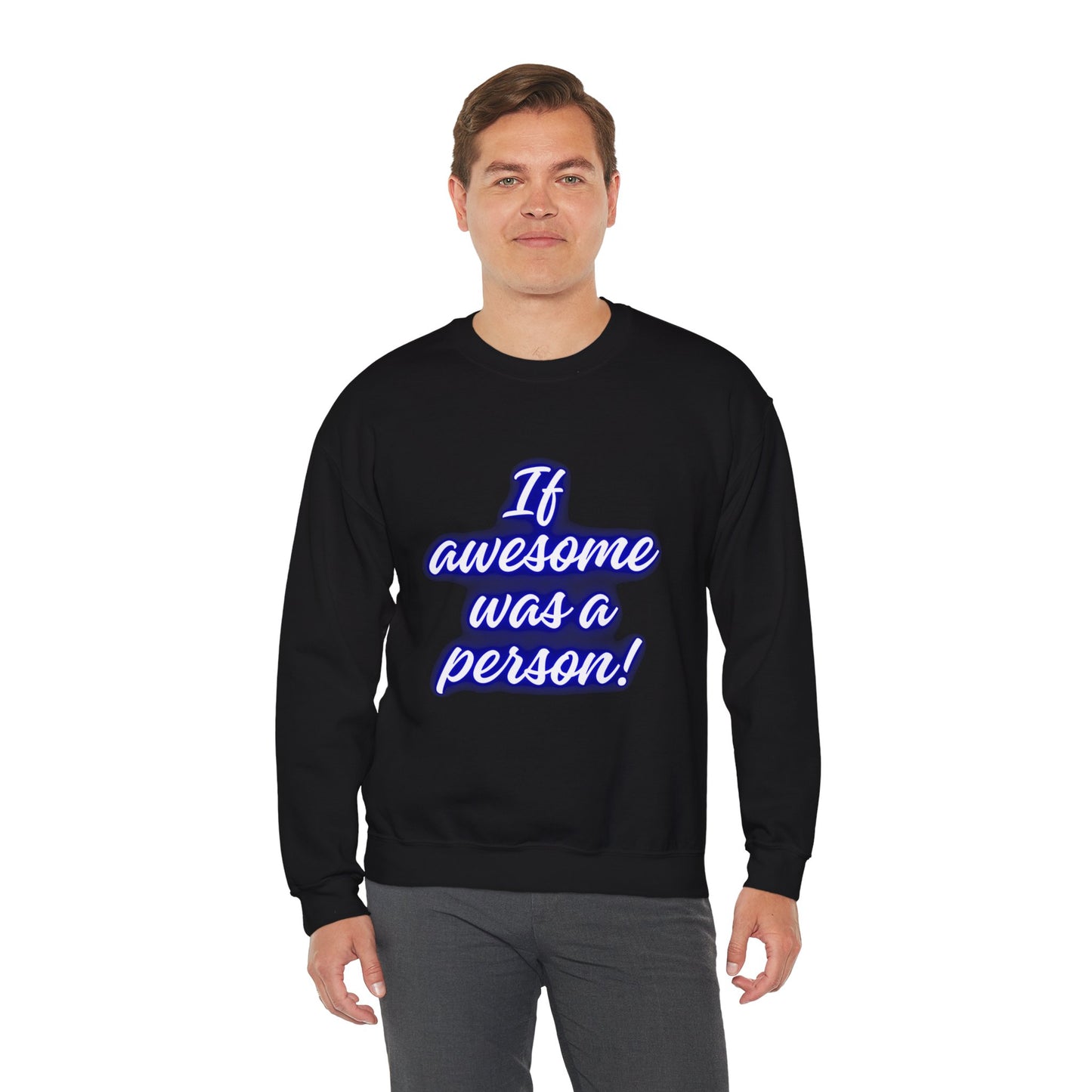 If Awesome Was a Person Crewneck Sweatshirt - Unisex Heavy Blend™