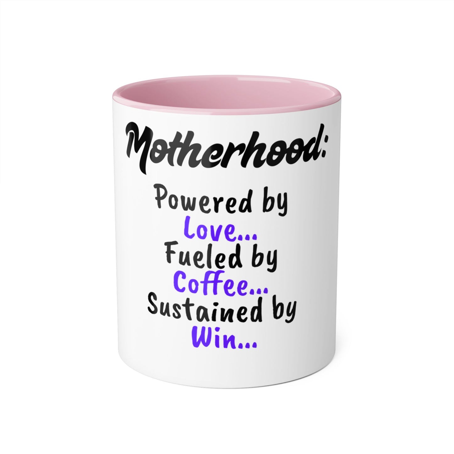 Inspirational Motherhood Mug - Powered by Love, Fueled by Coffee, Sustained by Win - 11oz Accent Mug