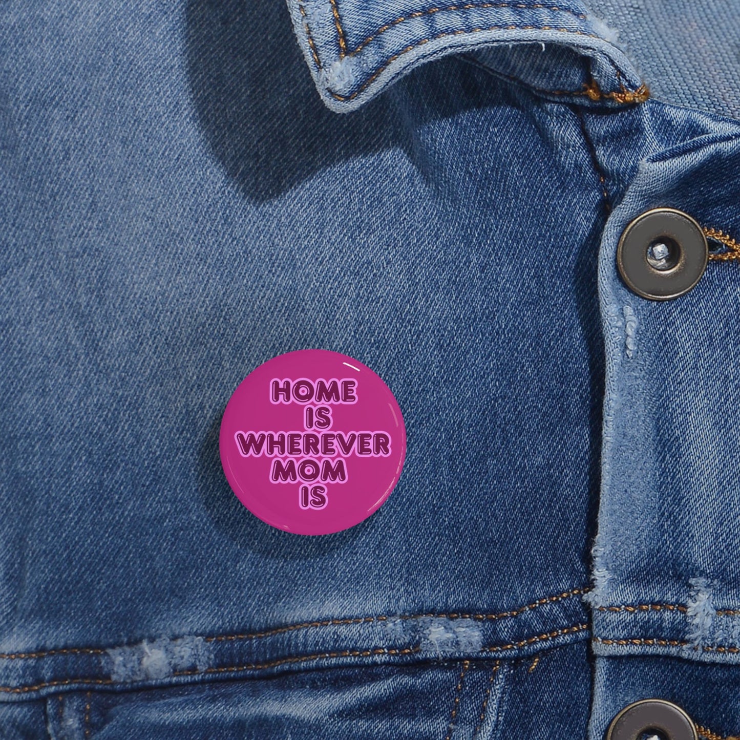 Home Is Wherever Mom Is Round Pins - Fun and Stylish Accessories for Moms - Pink
