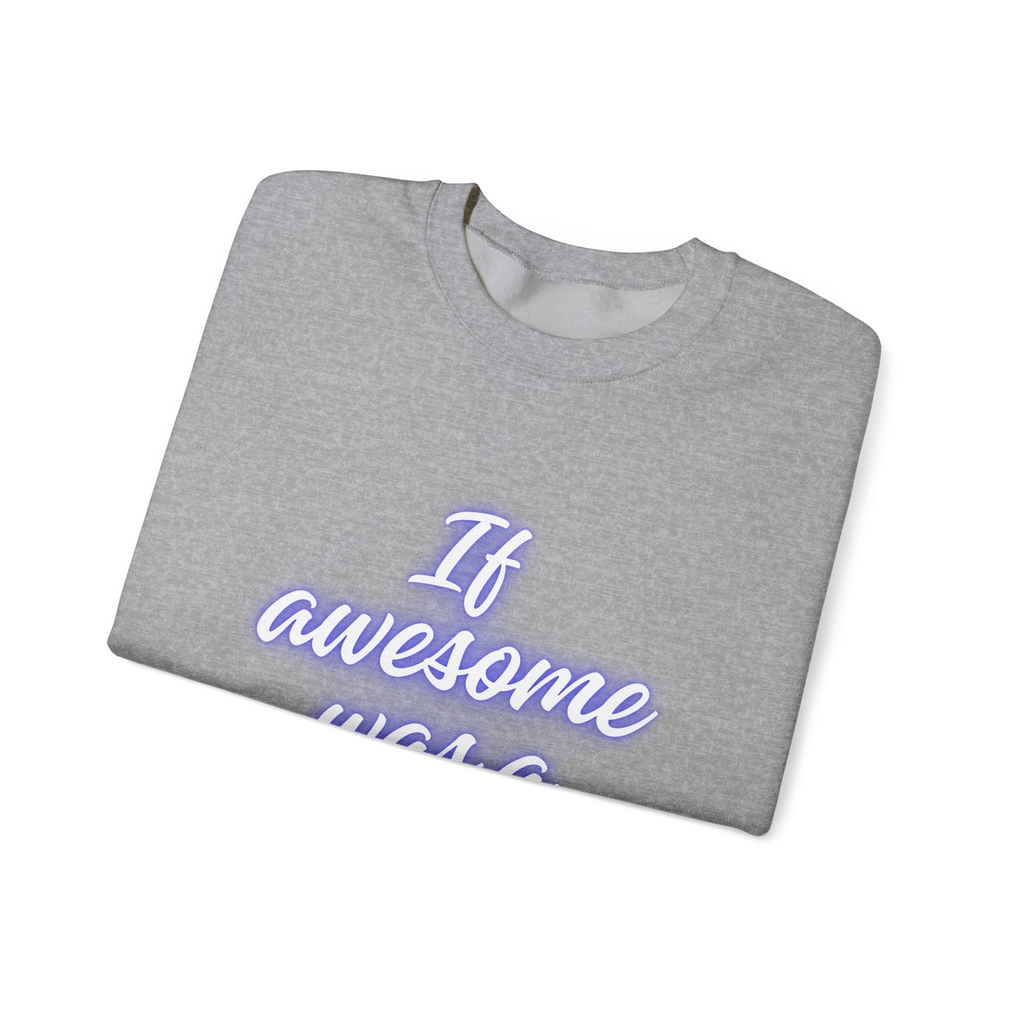 If Awesome Was a Person Crewneck Sweatshirt - Unisex Heavy Blend™