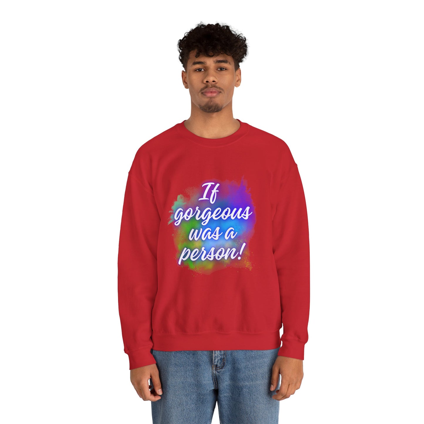 If Gorgeous Was a Person Crewneck Sweatshirt - Unisex Heavy Blend™