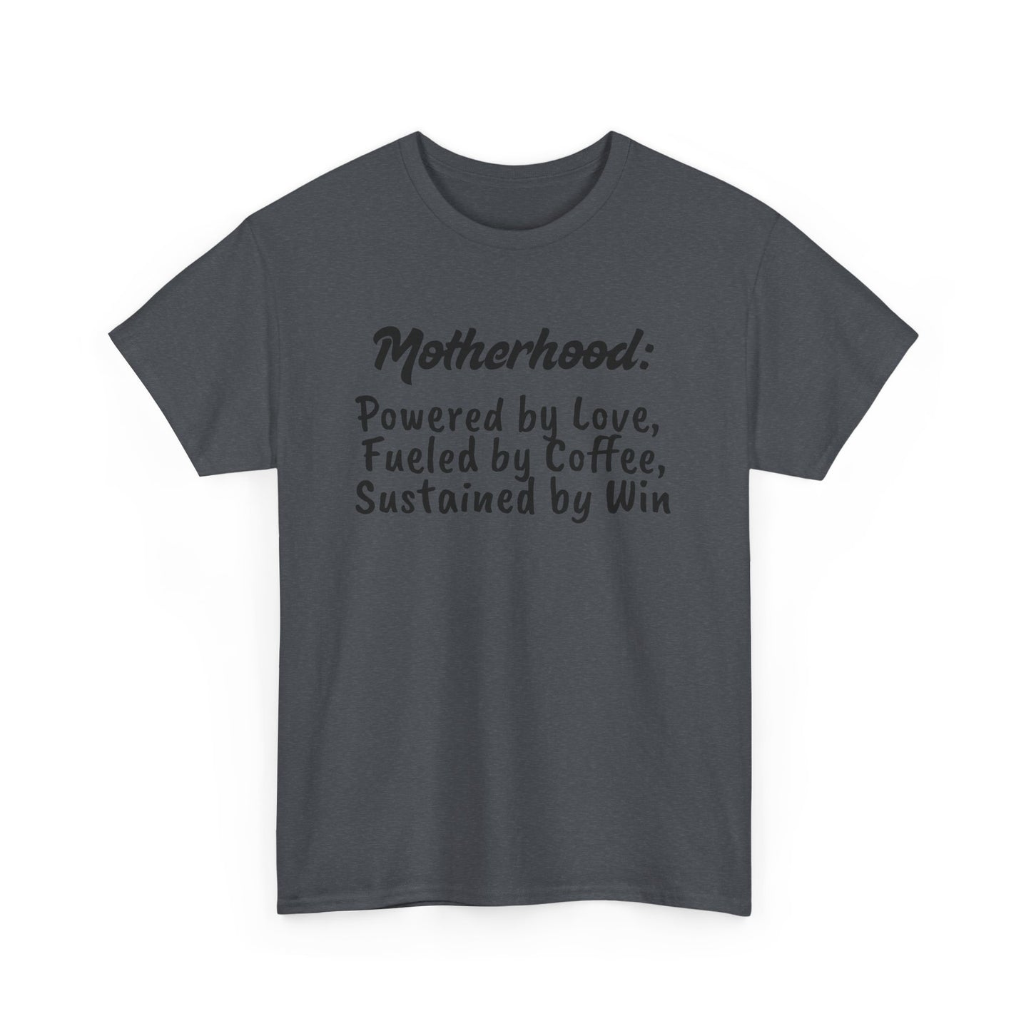 Motherhood Motivation Tee - Powered by Love, Fueled by Coffee, Sustained by Win