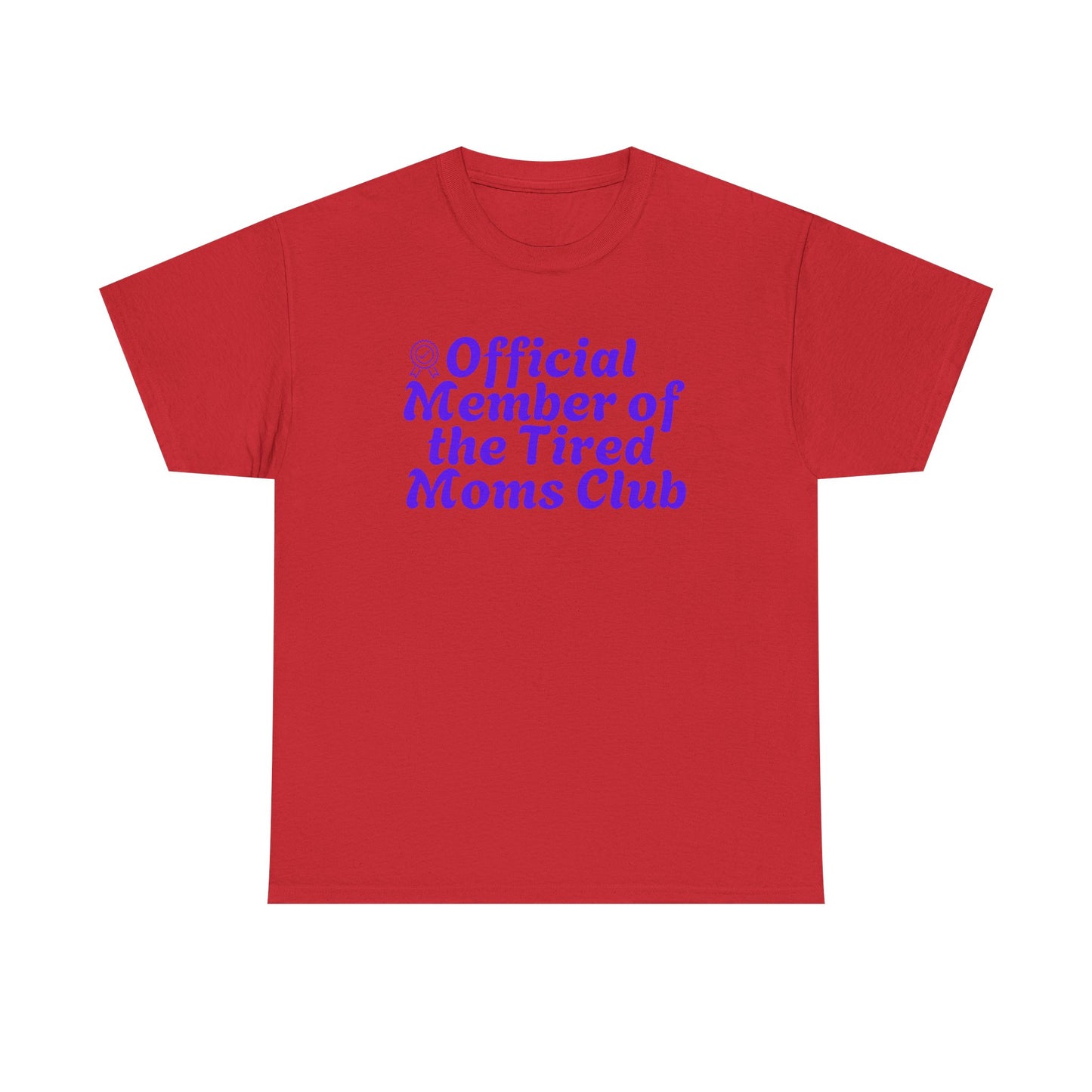 Funny T-Shirt for Tired Moms - Official Member of the Tired Moms Club