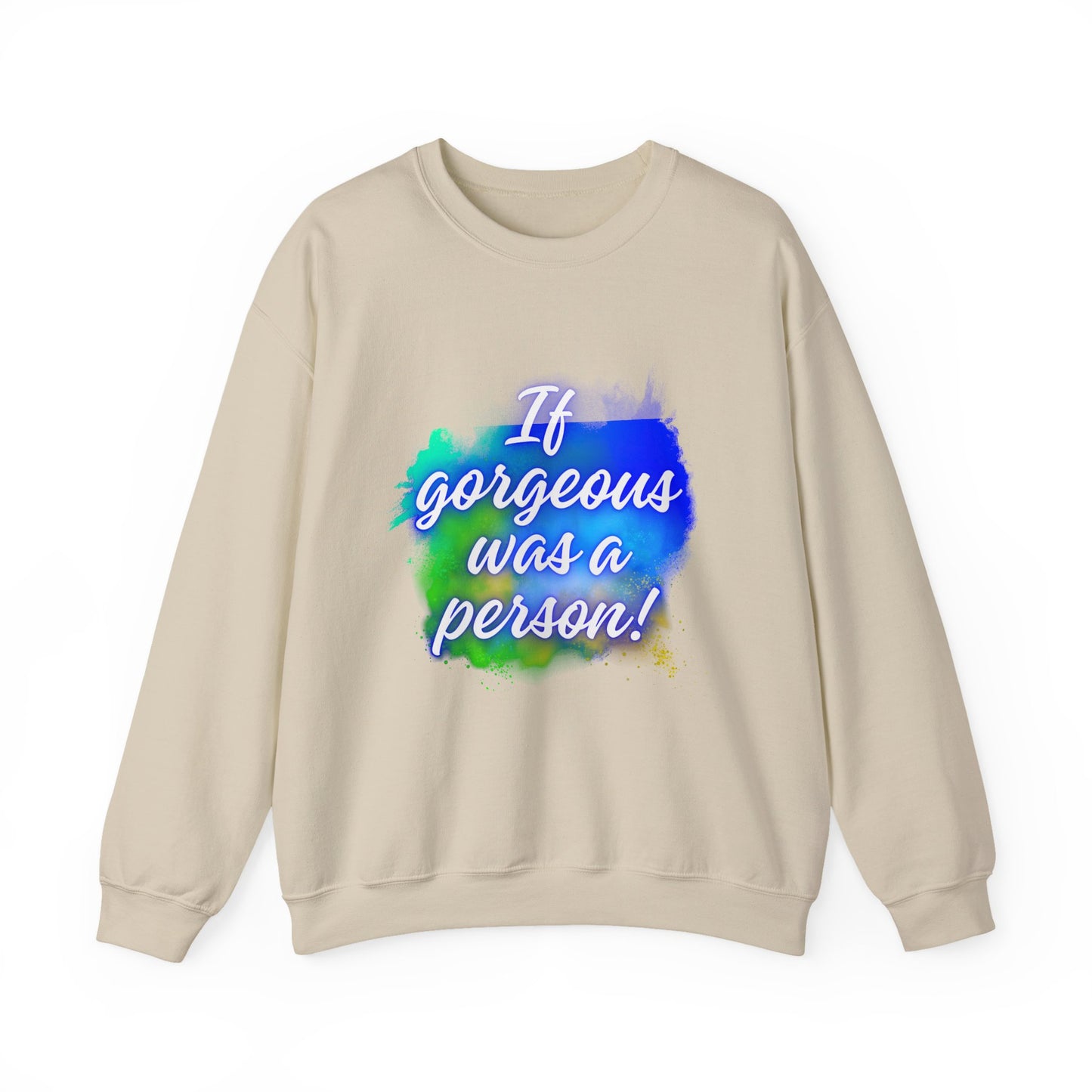 If Gorgeous Was a Person Crewneck Sweatshirt - Unisex Heavy Blend™