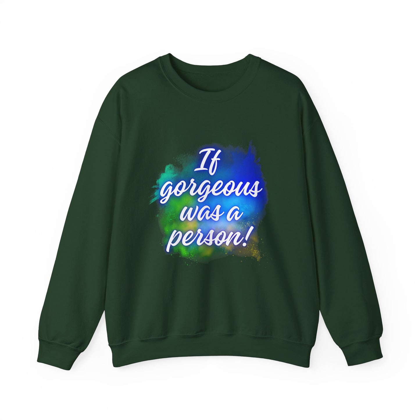 If Gorgeous Was a Person Crewneck Sweatshirt - Unisex Heavy Blend™