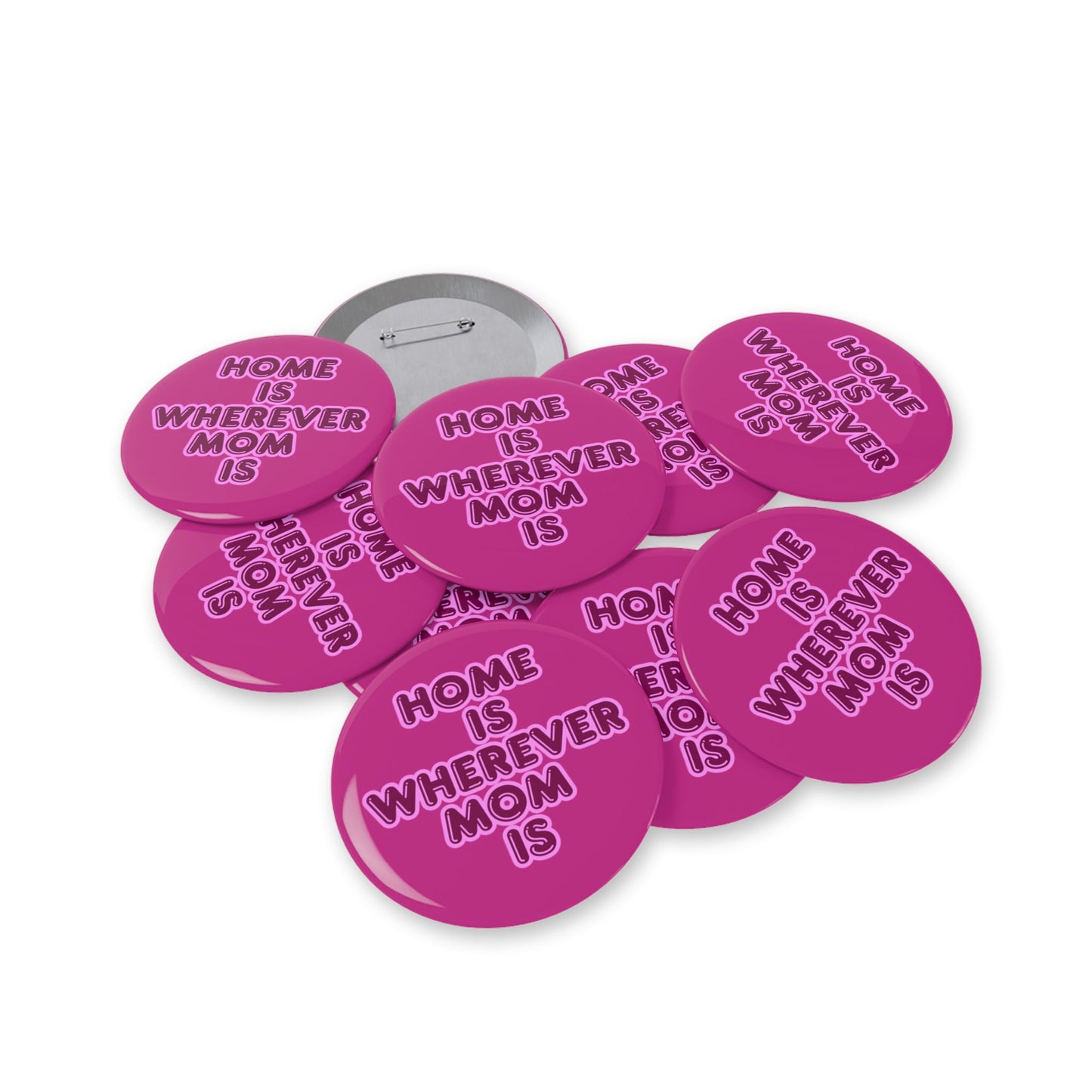 Home Is Wherever Mom Is Round Pins - Fun and Stylish Accessories for Moms - Pink