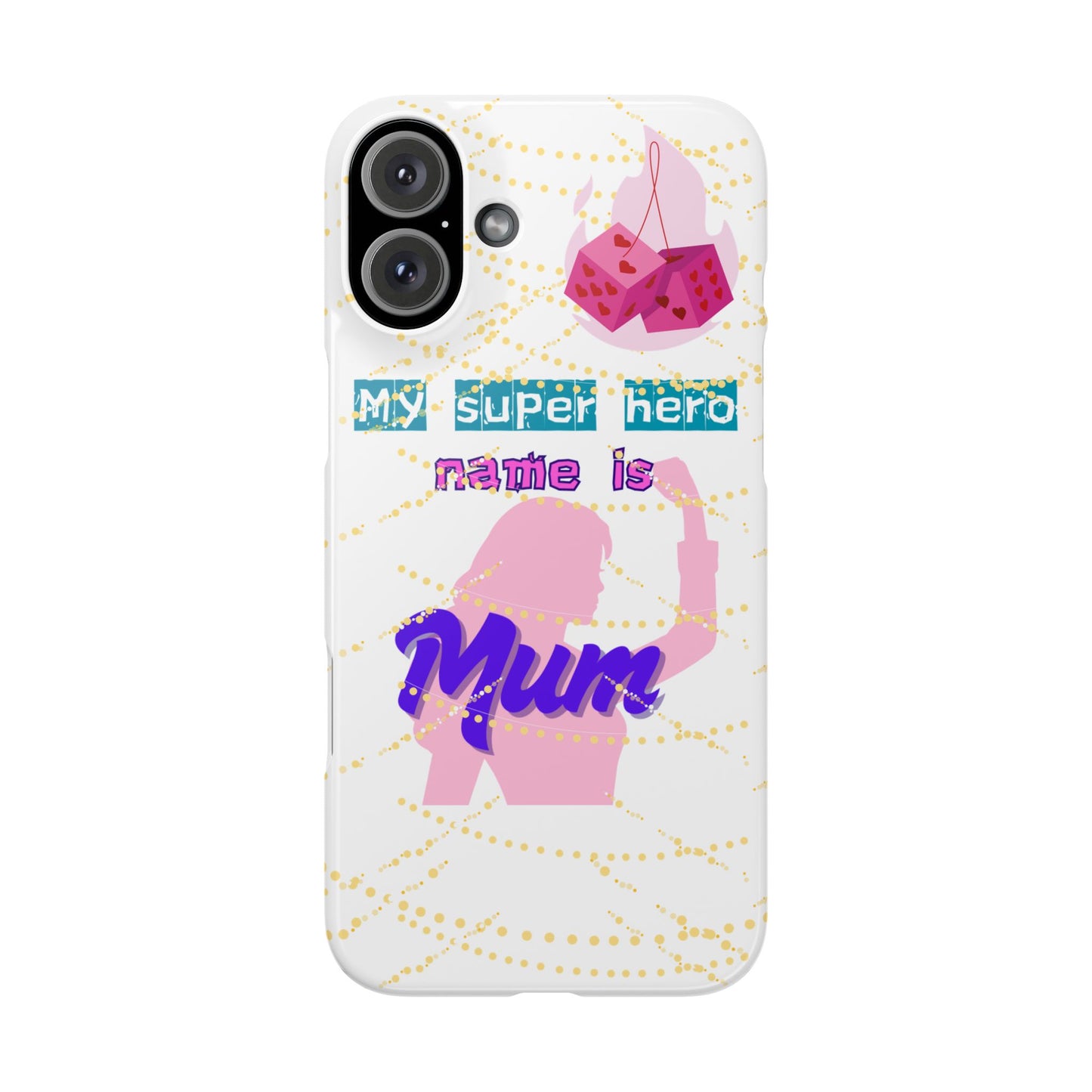 Custom Slim Phone Case - 'My Super Hero Name is Mum' Design