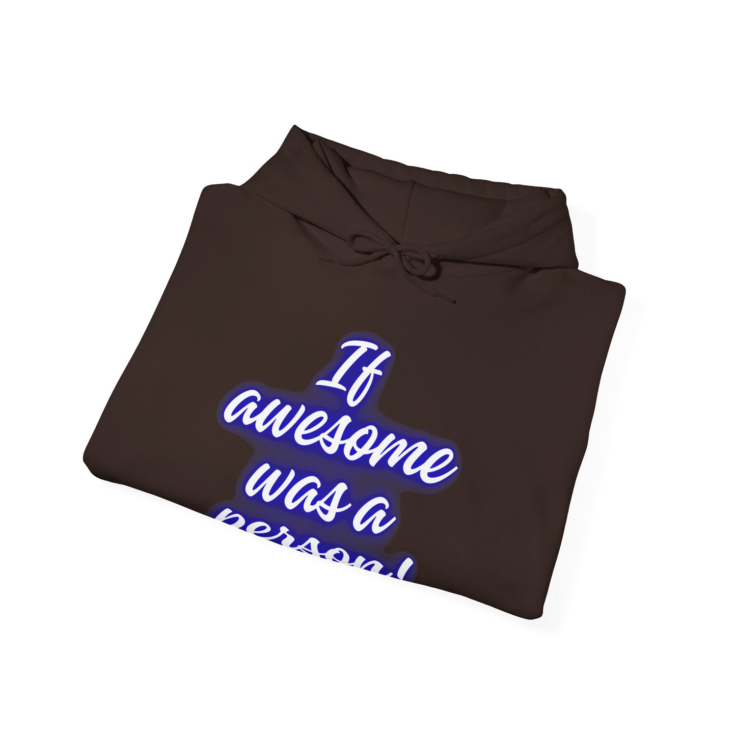 Funny Unisex Hoodie - 'If Awesome Was a Person' Inspirational Sweatshirt