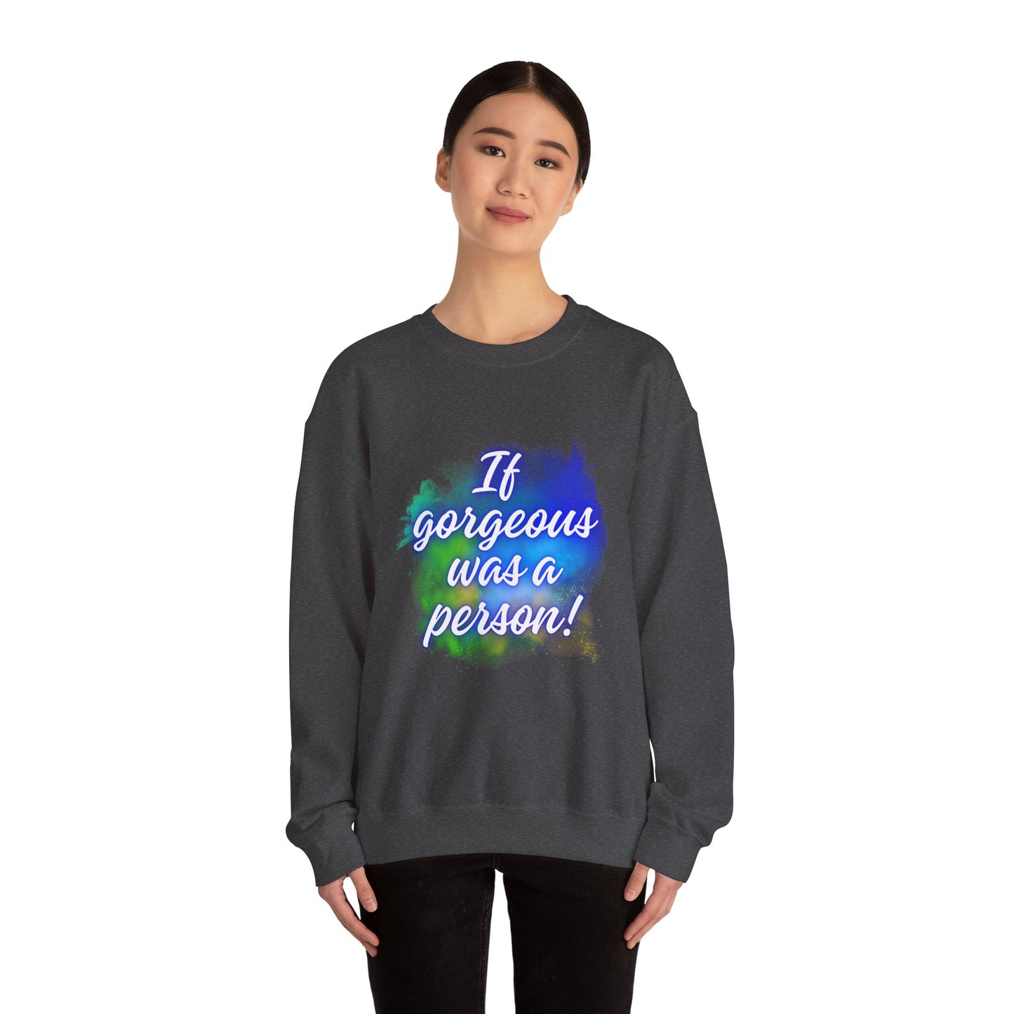 If Gorgeous Was a Person Crewneck Sweatshirt - Unisex Heavy Blend™