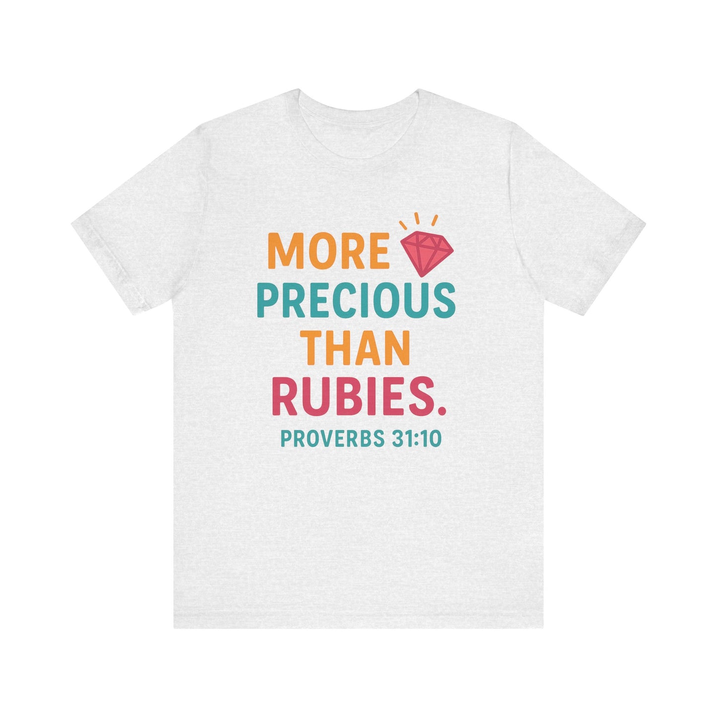 More Precious Than Rubies Tee, Inspirational T-Shirt, Faith-Based Clothing, Christian Gift, Bible Verse Apparel
