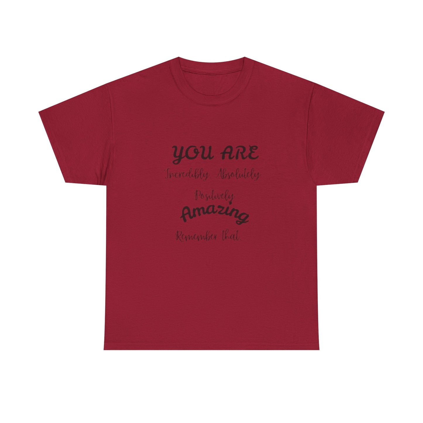 Inspirational Unisex Heavy Cotton Tee - "You Are Incredibly Amazing"