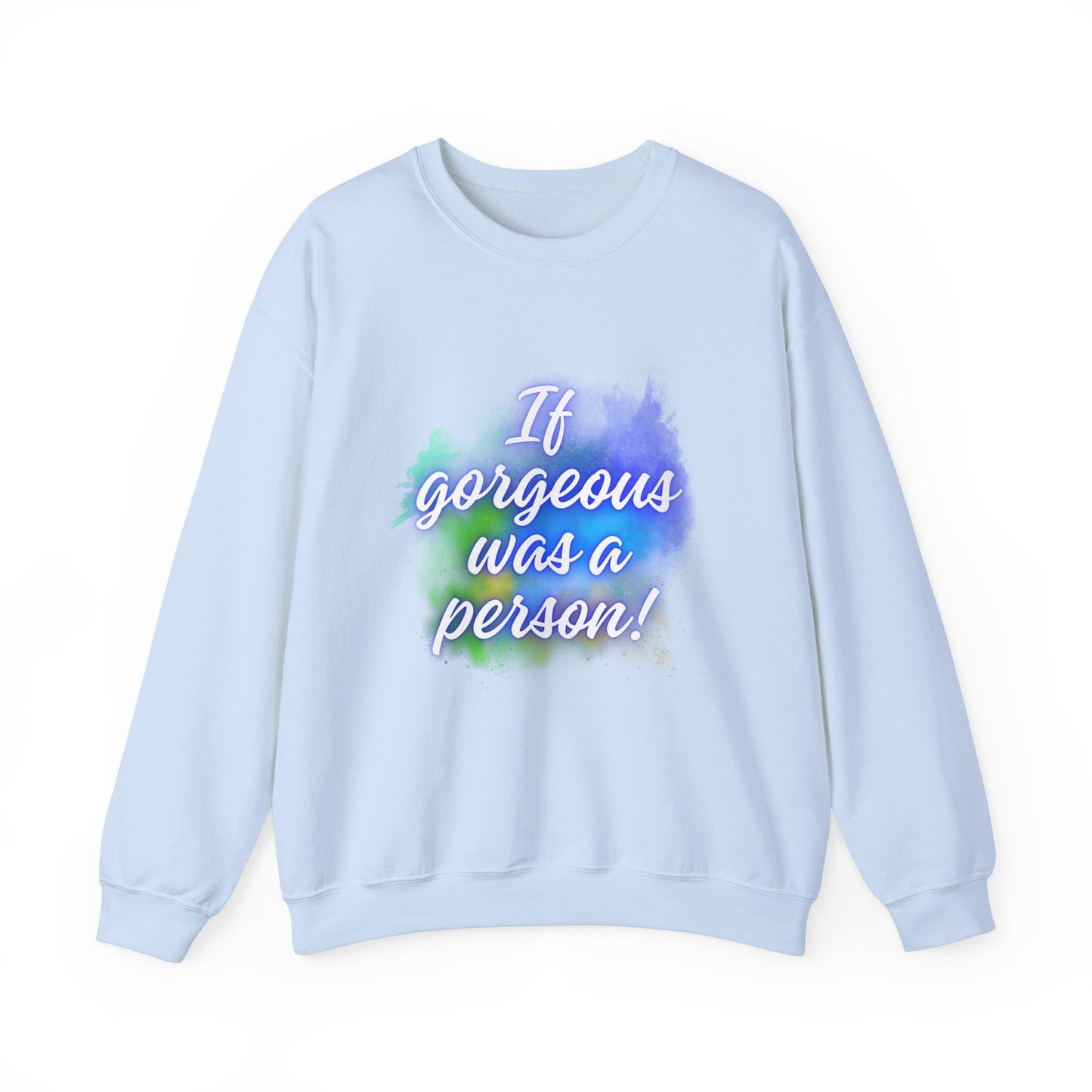 If Gorgeous Was a Person Crewneck Sweatshirt - Unisex Heavy Blend™