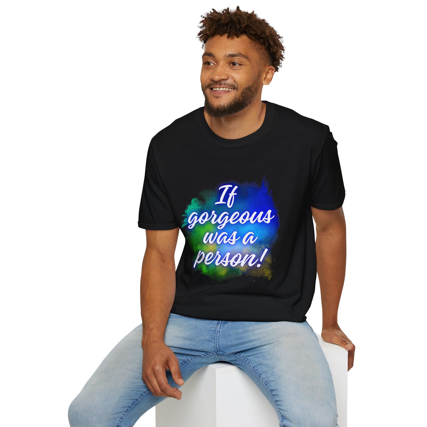 Inspirational Quote T-Shirt - "If Gorgeous Was a Person" - Unisex Softstyle Tee
