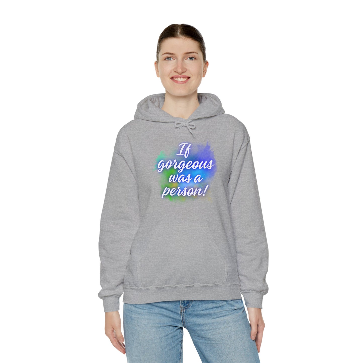 If Gorgeous Was a Person Hoodie - Unisex Heavy Blend Sweatshirt
