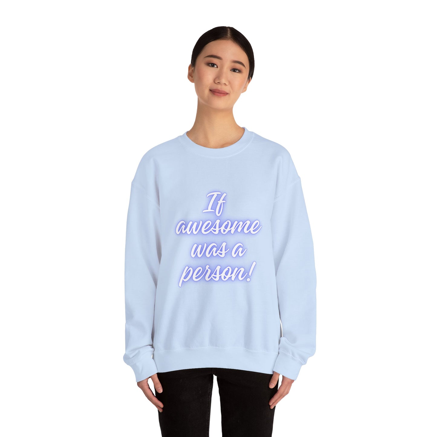 If Awesome Was a Person Crewneck Sweatshirt - Unisex Heavy Blend™