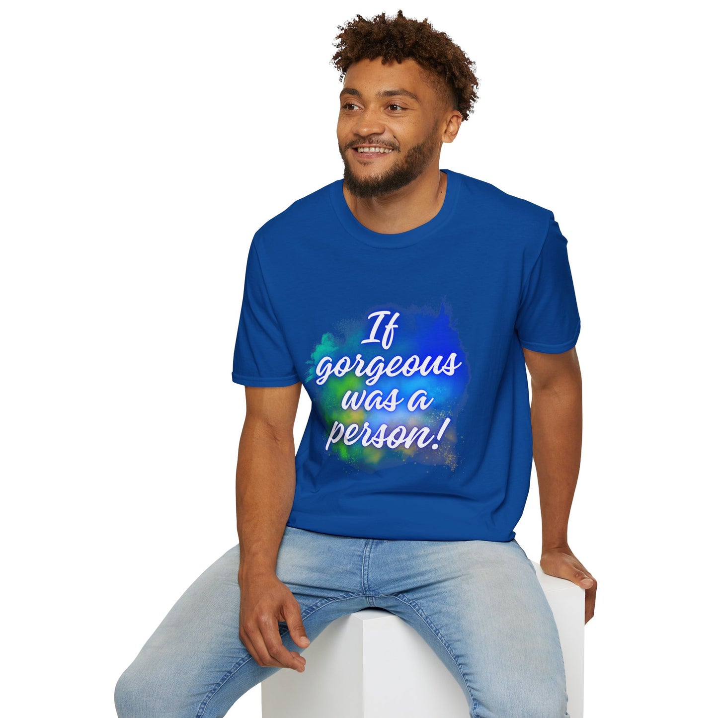 Inspirational Quote T-Shirt - "If Gorgeous Was a Person" - Unisex Softstyle Tee