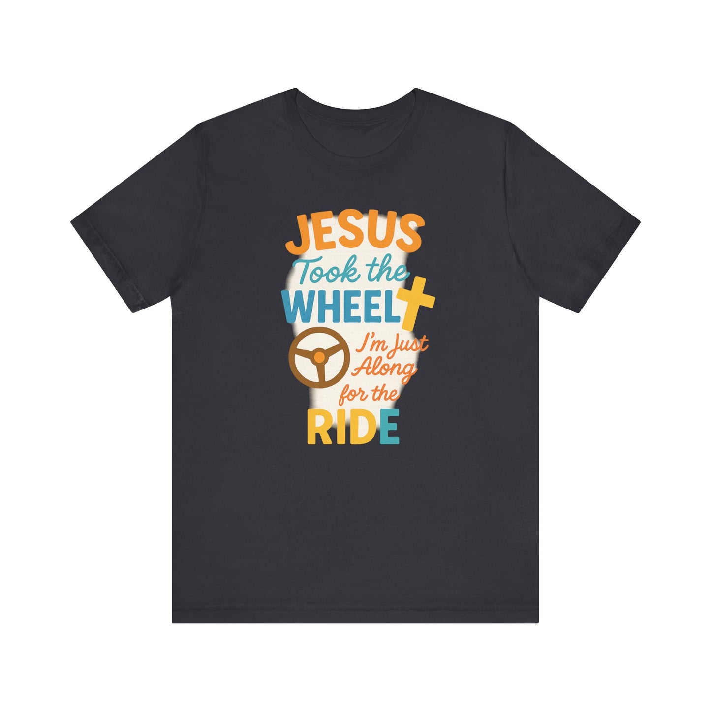 Jesus Took the Wheel Tee, Christian Shirt for Faith, Spiritual Gifts, Inspirational Top, Casual Wear, Religious Apparel