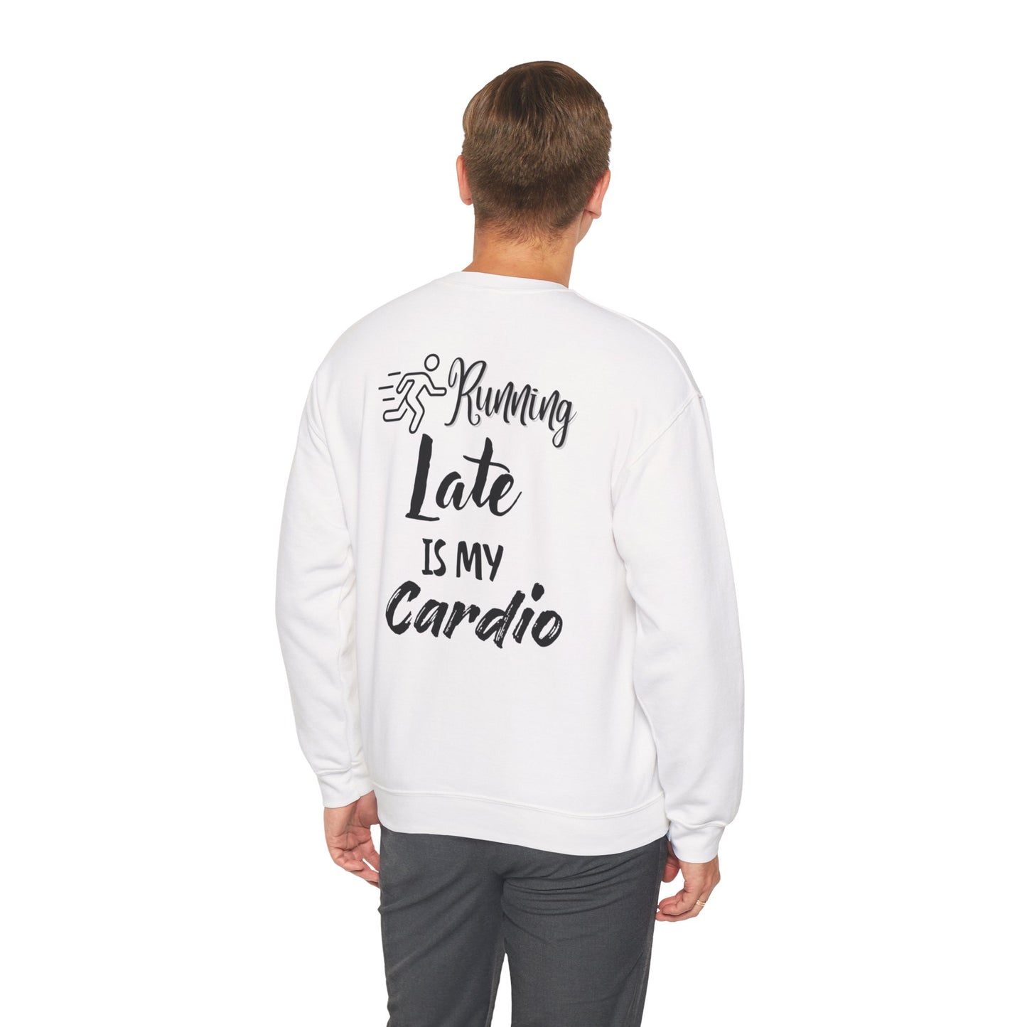 Running Late Is My Cardio Unisex Crewneck Sweatshirt - Cozy Activewear for Fitness Enthusiasts - Back print only