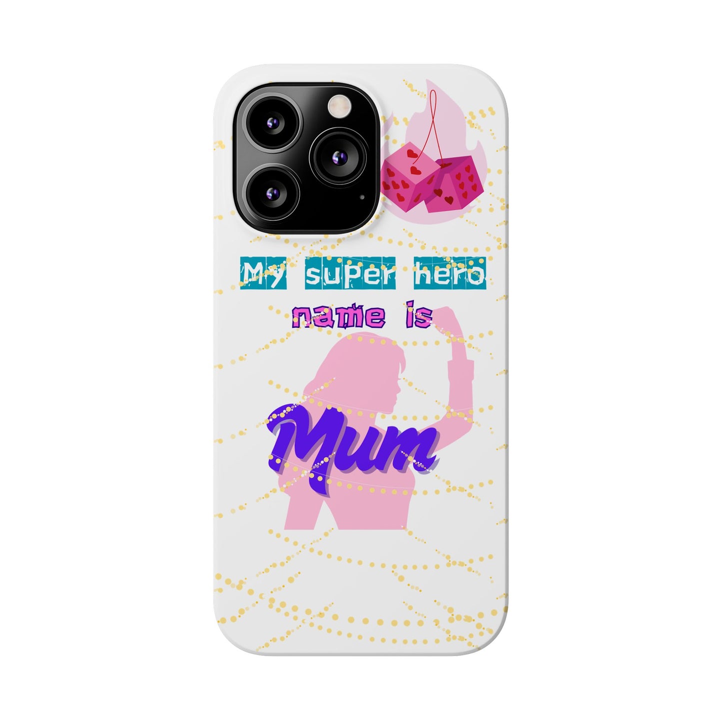 Custom Slim Phone Case - 'My Super Hero Name is Mum' Design