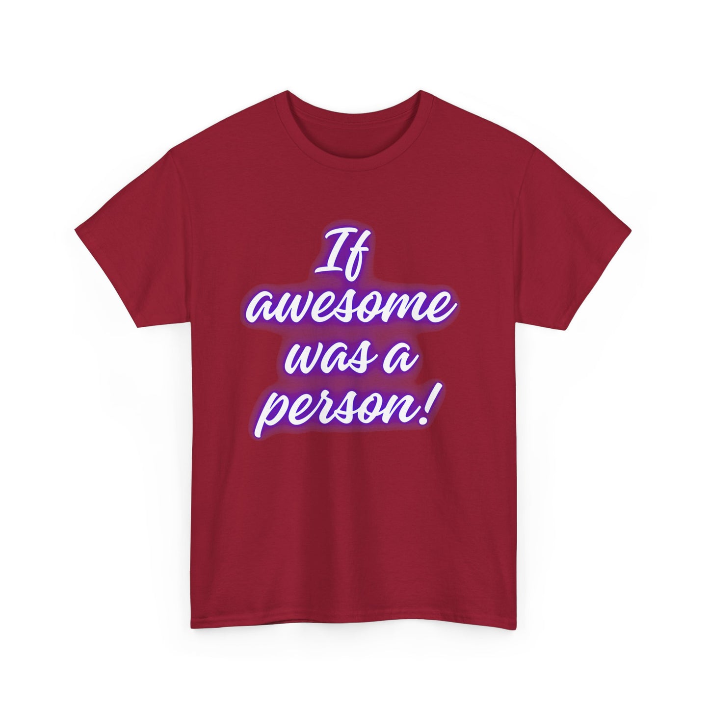 If Awesome Was a Person Unisex Heavy Cotton Tee - Fun Graphic Shirt for Casual Wear