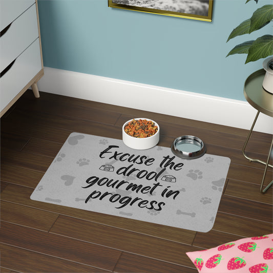 Pet Food Mat - Excuse the Drool Gourmet in Progress - Stylish Pet Feeding Mat 12x18 - Grey