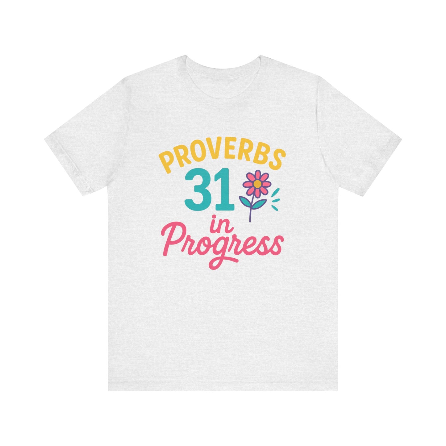 Proverbs 31 in Progress Tee | Inspirational Unisex T-Shirt, Faith-Based Apparel, Christian Gift, Motivational Wear, Bible Verse Tee