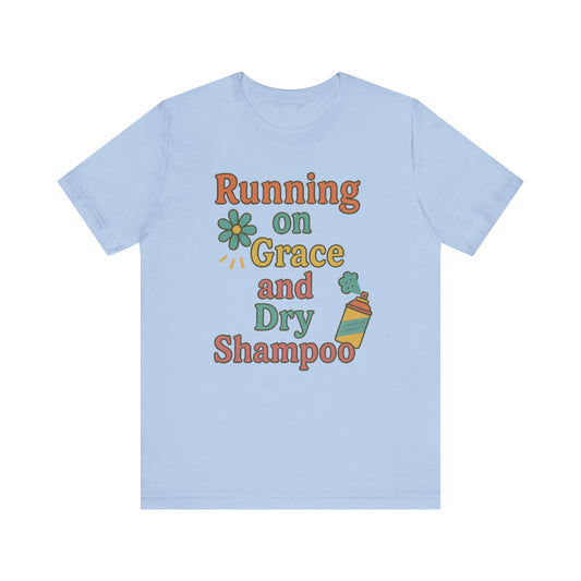 Running on Grace and Dry Shampoo Tee, Funny T-Shirt for Moms, Comfortable Everyday Wear, Gift for Hair Lovers, Trendy Casual Style