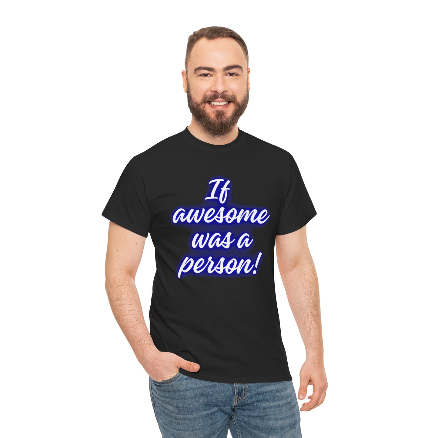 If Awesome Was a Person Unisex Heavy Cotton Tee - Fun Graphic Shirt for Casual Wear