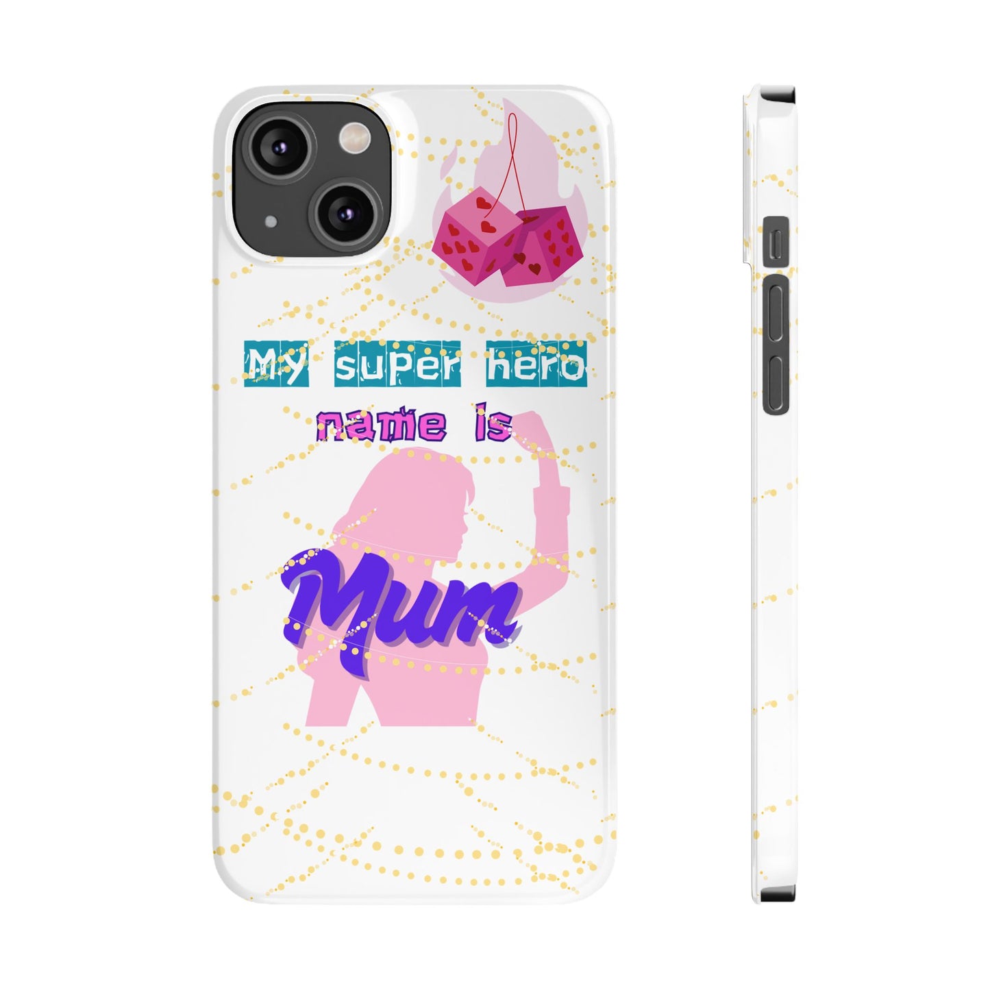 Custom Slim Phone Case - 'My Super Hero Name is Mum' Design