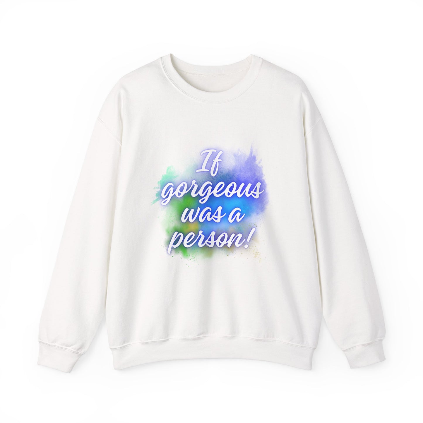 If Gorgeous Was a Person Crewneck Sweatshirt - Unisex Heavy Blend™