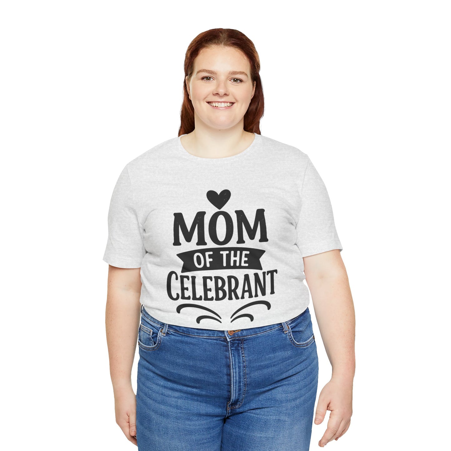 Mom of the Celebrant Short Sleeve Tee | Perfect for Celebrations, Birthday Parties, Family Gatherings, Mother's Day, Gifts