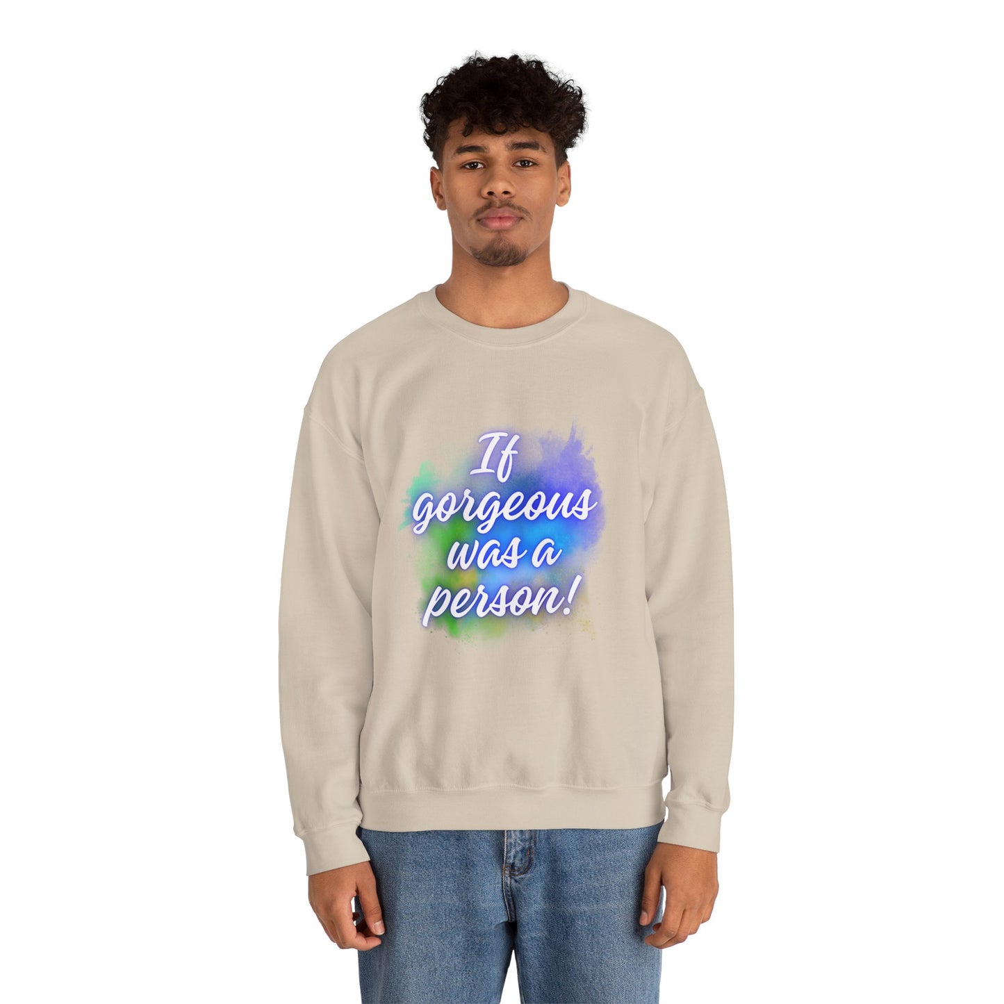 If Gorgeous Was a Person Crewneck Sweatshirt - Unisex Heavy Blend™