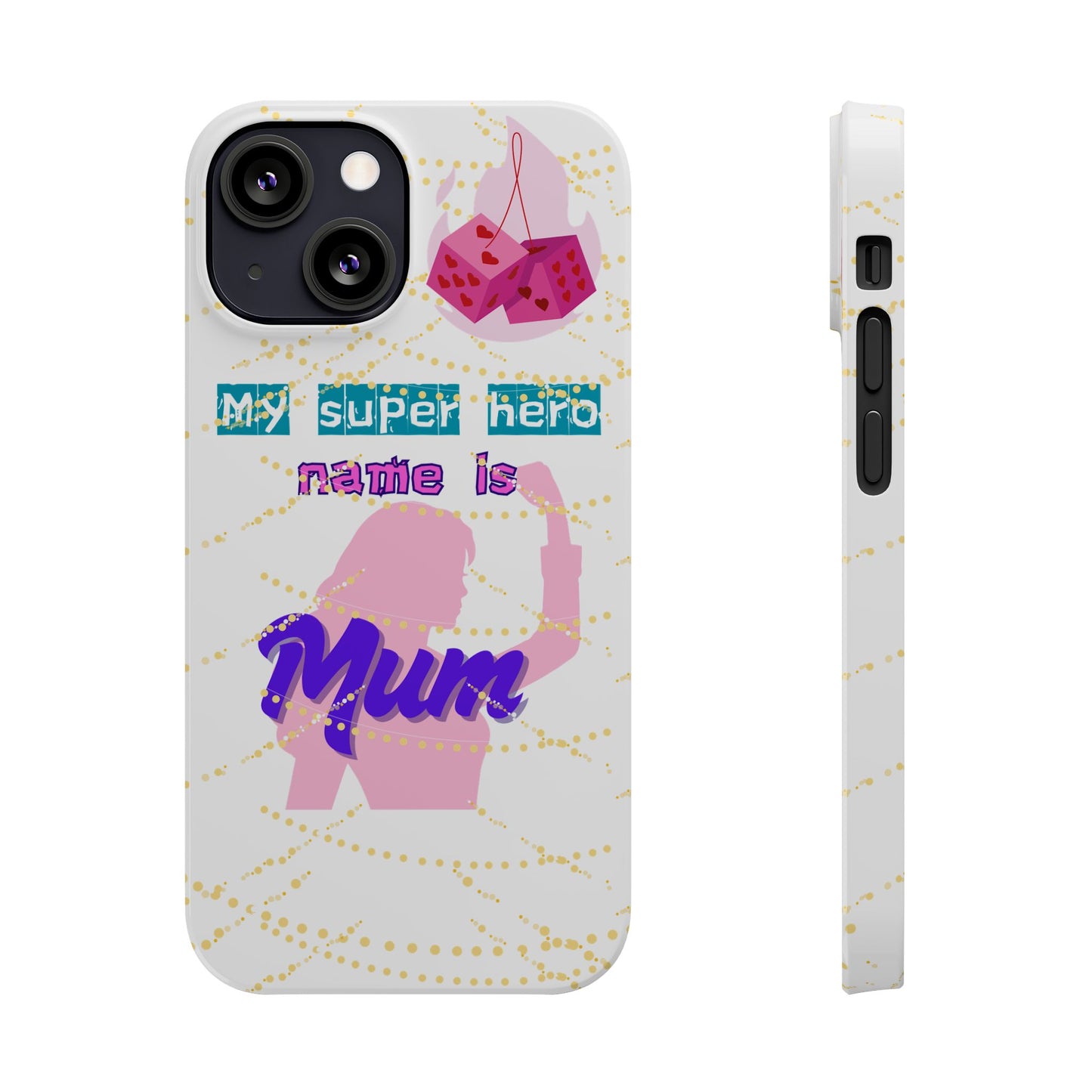 Custom Slim Phone Case - 'My Super Hero Name is Mum' Design