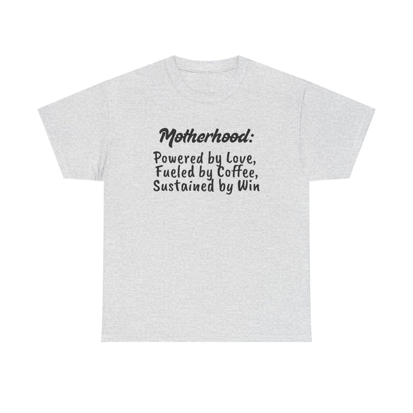 Motherhood Motivation Tee - Powered by Love, Fueled by Coffee, Sustained by Win