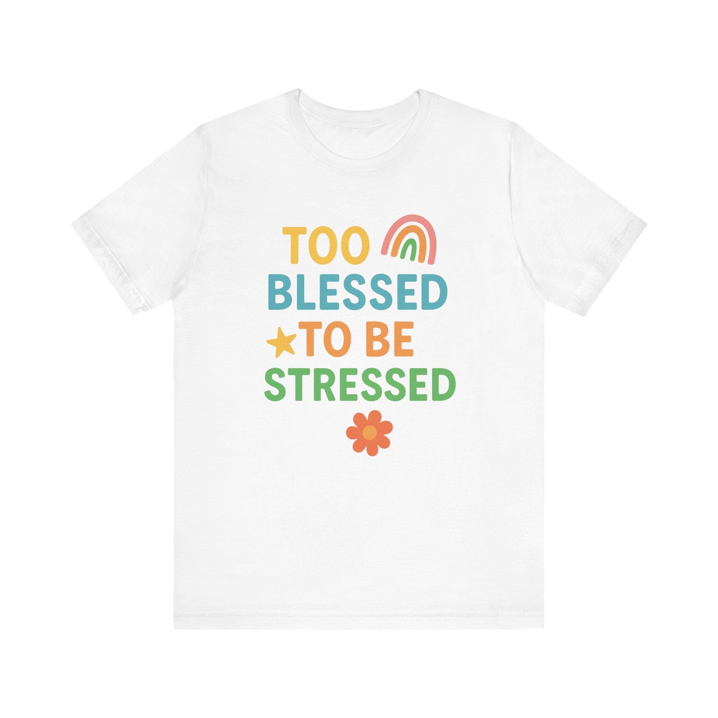 Too Blessed to Be Stressed Tee | Motivational T-Shirt | Gift for Friends | Relaxation Apparel | Positive Vibes Shirt | Everyday Casual Wear