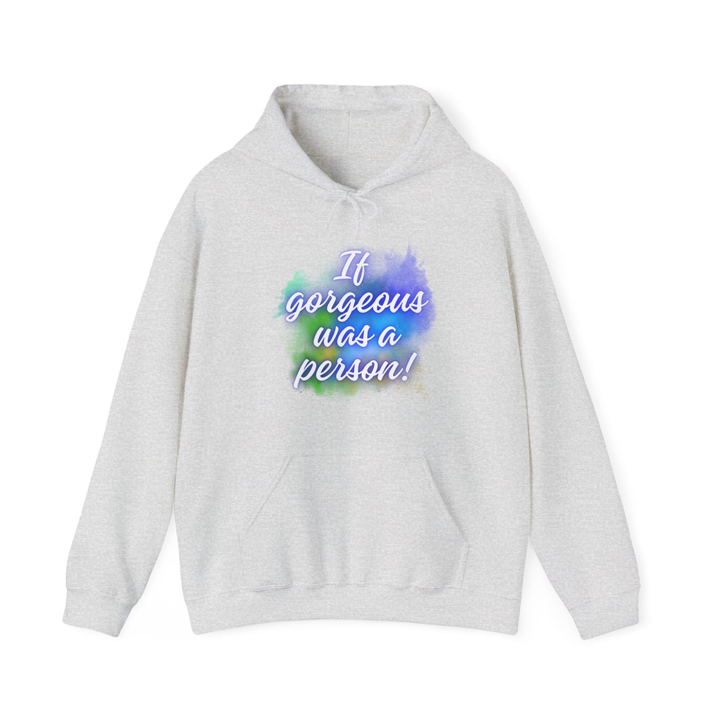 If Gorgeous Was a Person Hoodie - Unisex Heavy Blend Sweatshirt