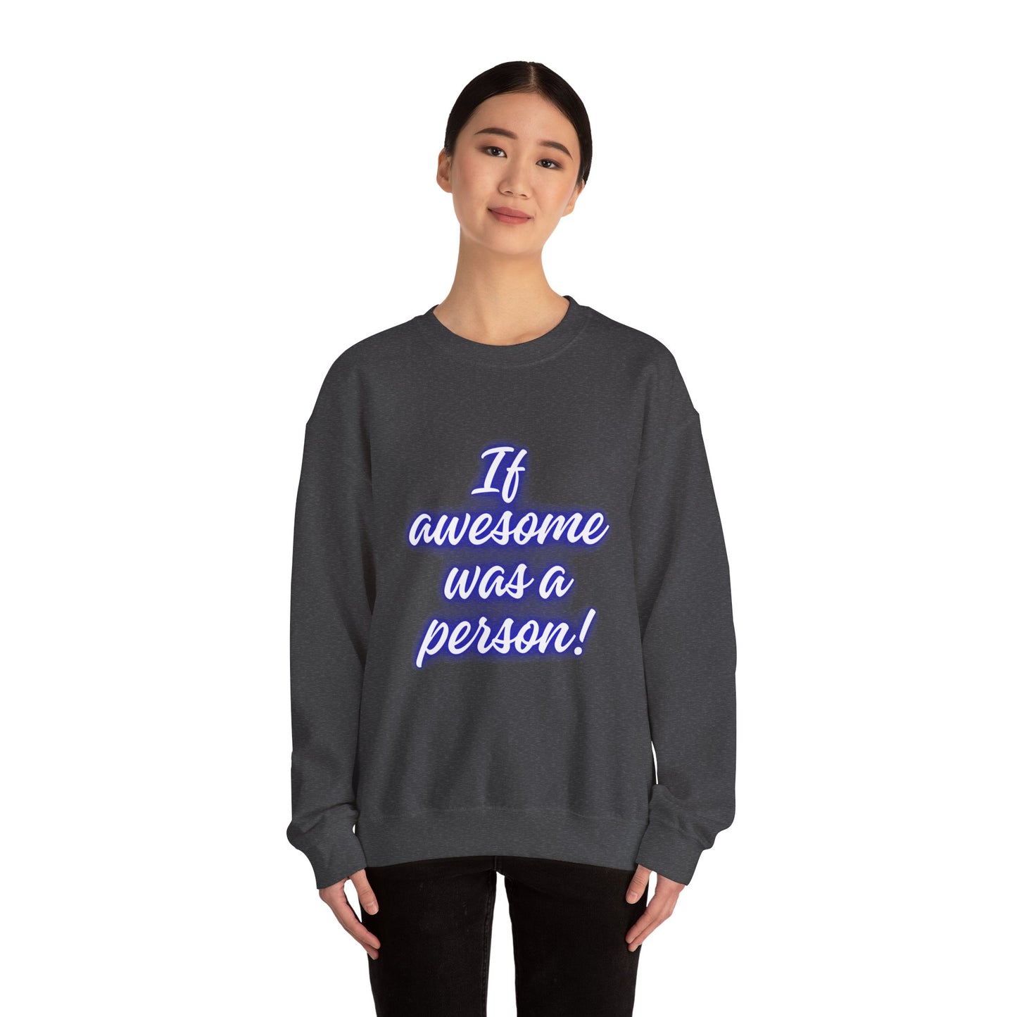 If Awesome Was a Person Crewneck Sweatshirt - Unisex Heavy Blend™