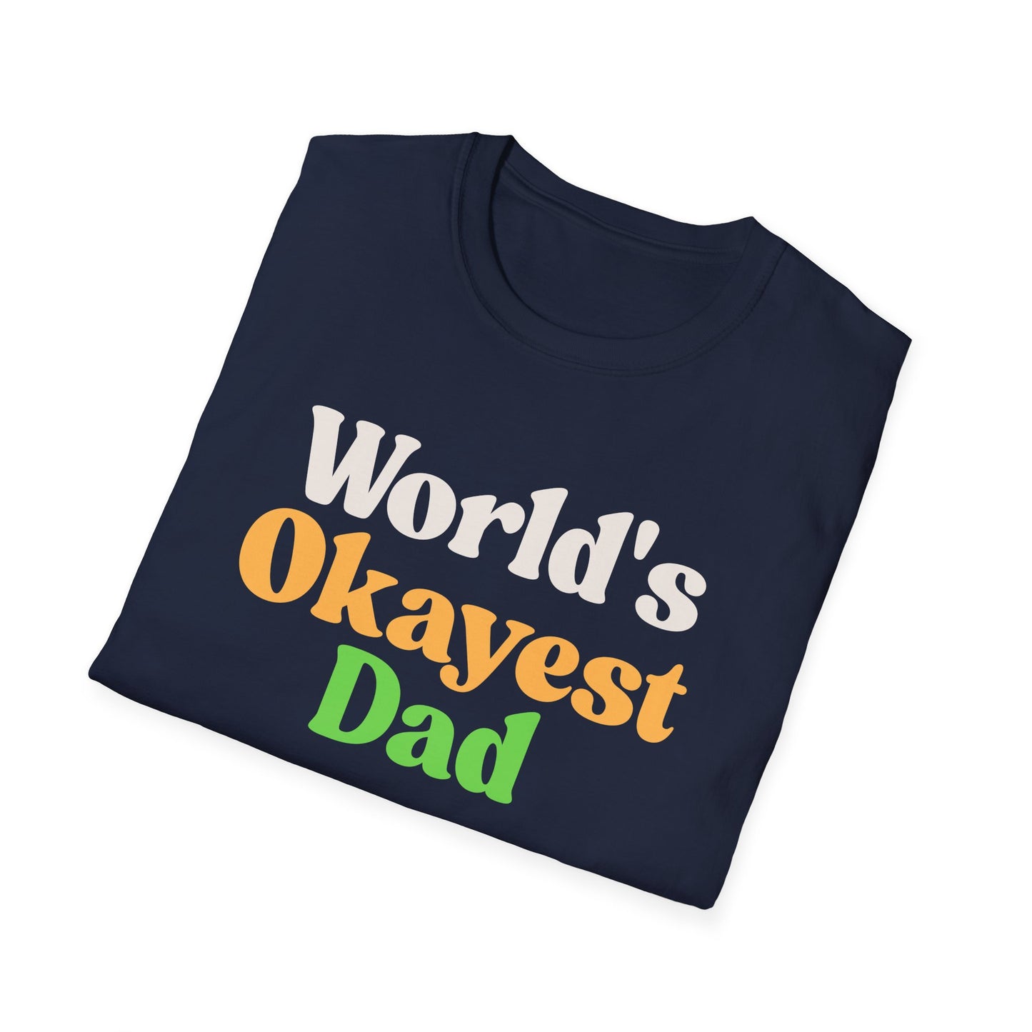 World's Okayest Dad Unisex Softstyle T-Shirt, Father's Day Gift, Casual Dad Tee, Funny Dad T-Shirt, Gift for Him, Dad Humor Shirt