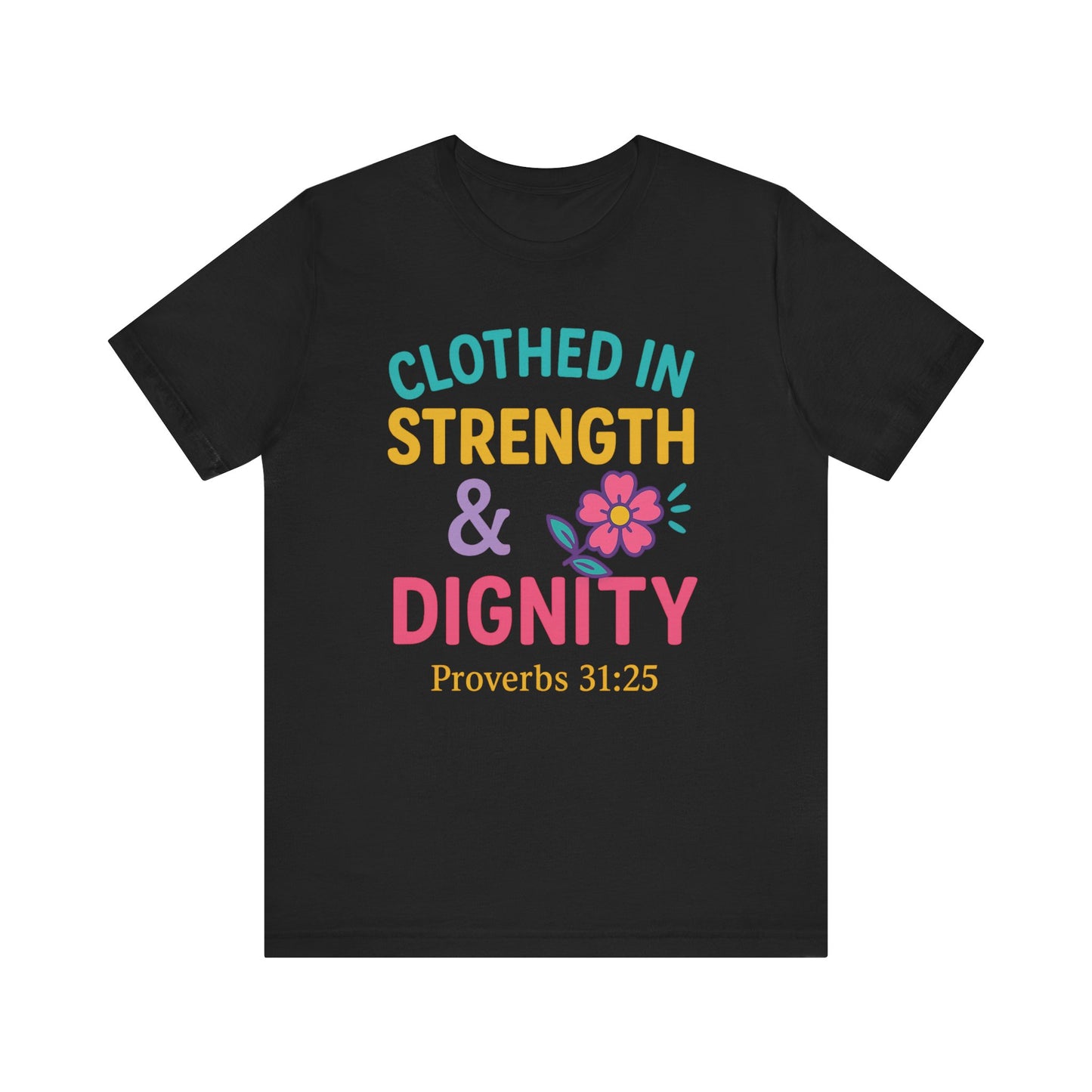 Strength & Dignity Tee, Inspirational Shirt, Proverbs 31:25 T-Shirt, Faith-Based Apparel, Motivational Gift for Her